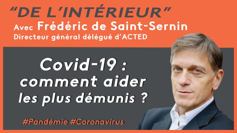 Lire la suite à propos de l’article Acteurs de l’humanitaire et COVID 19 : comment aider les populations les plus démunies au monde ?