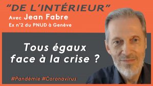 Lire la suite à propos de l’article Pandémie de coronavirus : tous égaux face à la crise sanitaire ? De L’intérieur – Jean Fabre