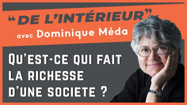 Lire la suite à propos de l’article Qu’est-ce qui fait la richesse d’une société ? De L’intérieur – Dominique Méda