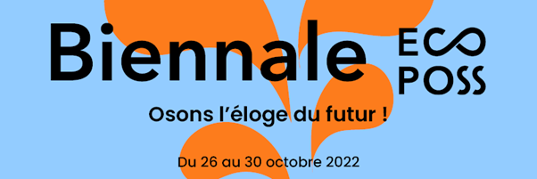 biennale ecoposs osons l'éloge du futur