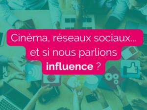 Lire la suite à propos de l’article Cinéma, réseaux sociaux… et si nous parlions influence ?