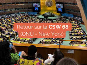Lire la suite à propos de l’article Retour sur la CSW 68 qui se tenait à l’ONU – New York – du 11 au 22 mars